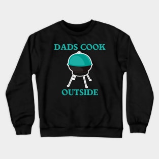 Dads Cook Outside Crewneck Sweatshirt